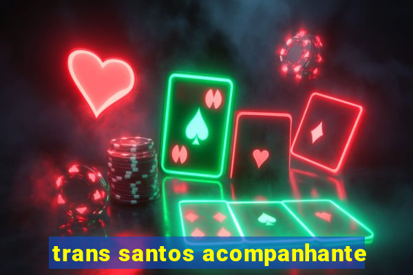 trans santos acompanhante